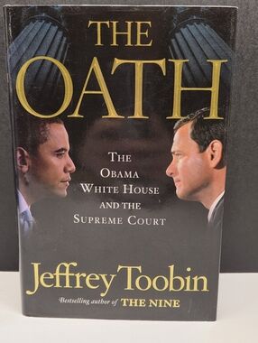 The Oath: The Obama White House and The Supreme Court - HCDJ - 1st Ed 1st Print